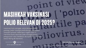 Masihkah vaksinasi polio IPV dengan vaksin Polio IPV relevan di tahun 2025?