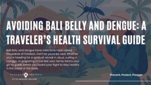 Avoiding Bali Belly and Dengue A Traveler’s Health Survival Guide